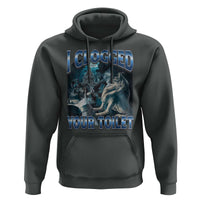 Alpha Wolf Meme Hoodie I Clogged Your Toilet Funny Unhinged Stupid Brainrot