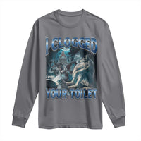 Alpha Wolf Meme Long Sleeve Shirt I Clogged Your Toilet Funny Unhinged Stupid Brainrot