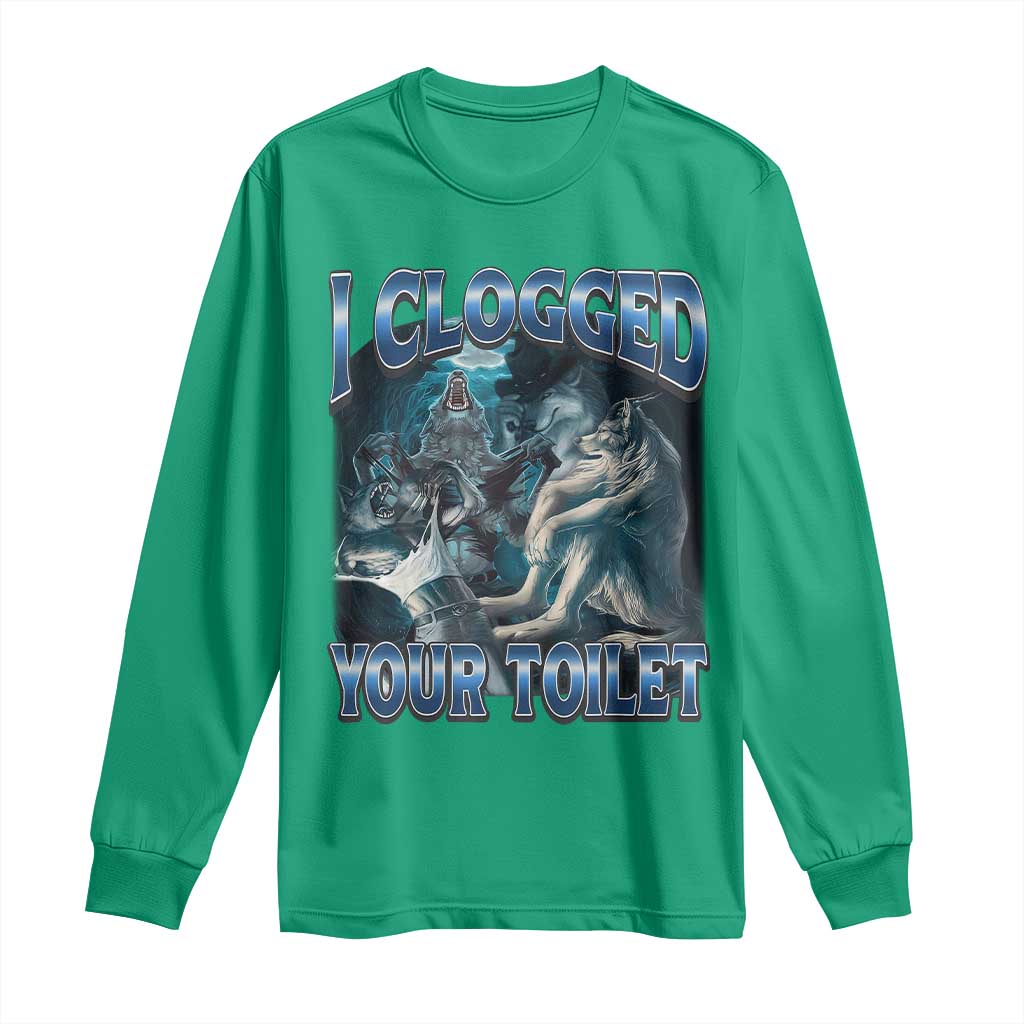 Alpha Wolf Meme Long Sleeve Shirt I Clogged Your Toilet Funny Unhinged Stupid Brainrot