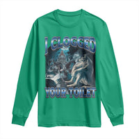 Alpha Wolf Meme Long Sleeve Shirt I Clogged Your Toilet Funny Unhinged Stupid Brainrot