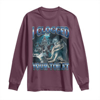 Alpha Wolf Meme Long Sleeve Shirt I Clogged Your Toilet Funny Unhinged Stupid Brainrot
