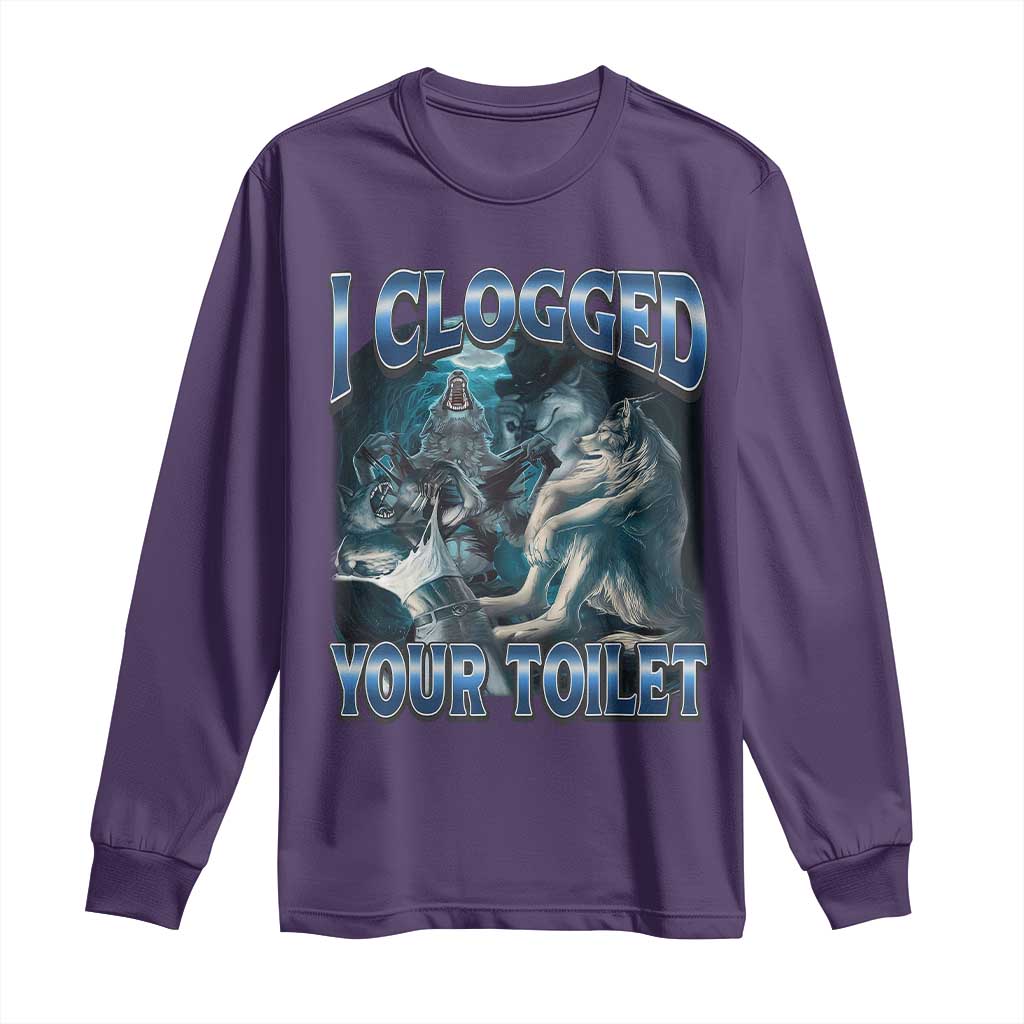 Alpha Wolf Meme Long Sleeve Shirt I Clogged Your Toilet Funny Unhinged Stupid Brainrot
