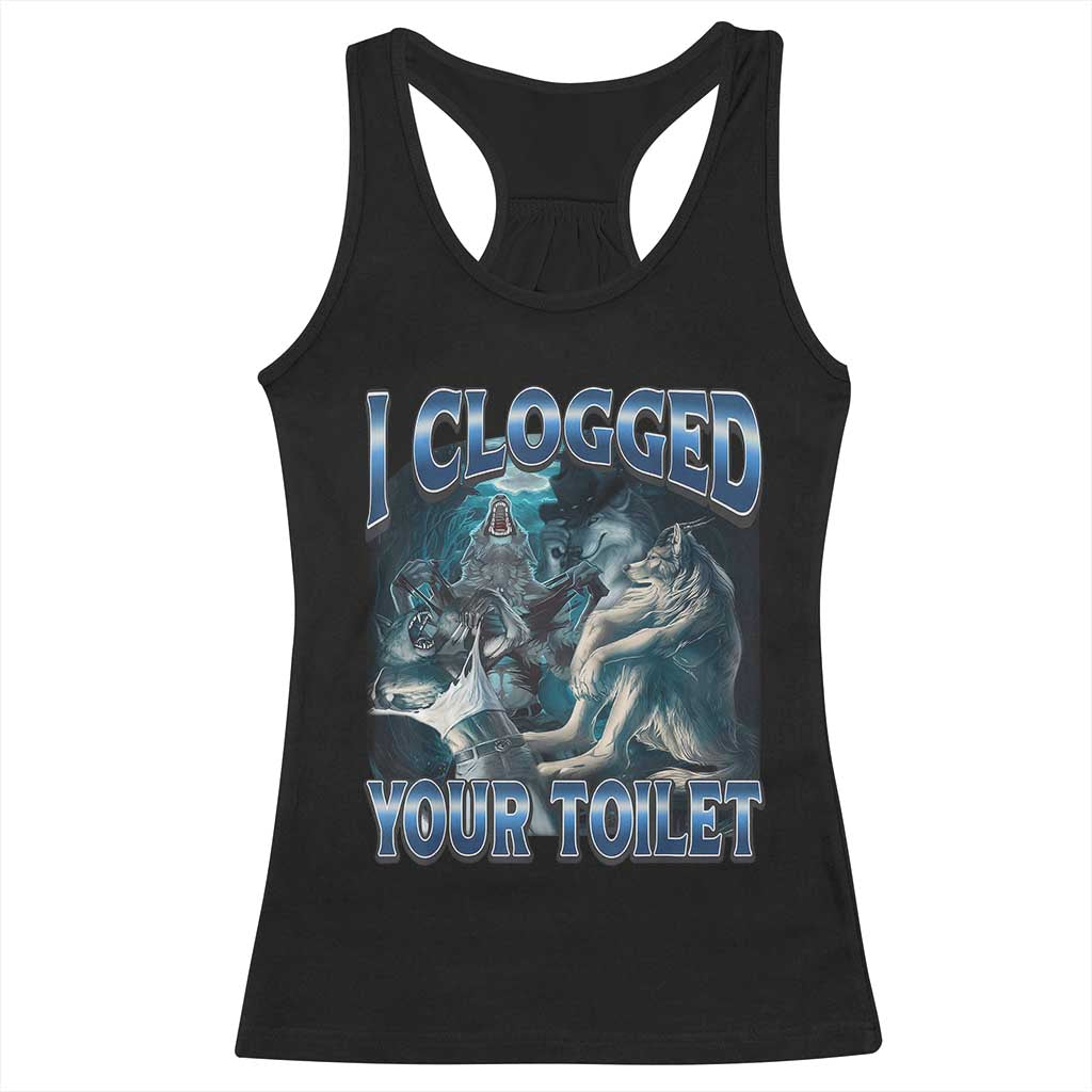 Alpha Wolf Meme Racerback Tank Top I Clogged Your Toilet Funny Unhinged Stupid Brainrot