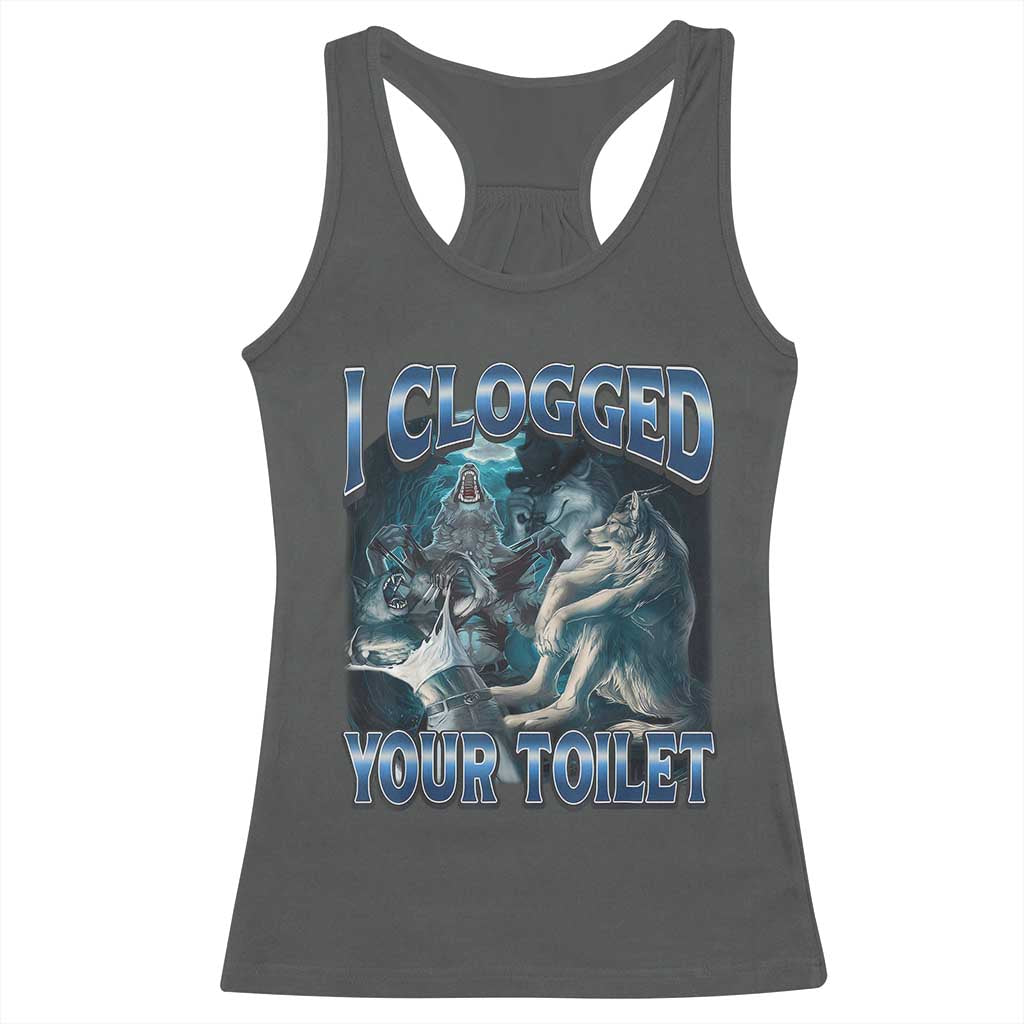 Alpha Wolf Meme Racerback Tank Top I Clogged Your Toilet Funny Unhinged Stupid Brainrot