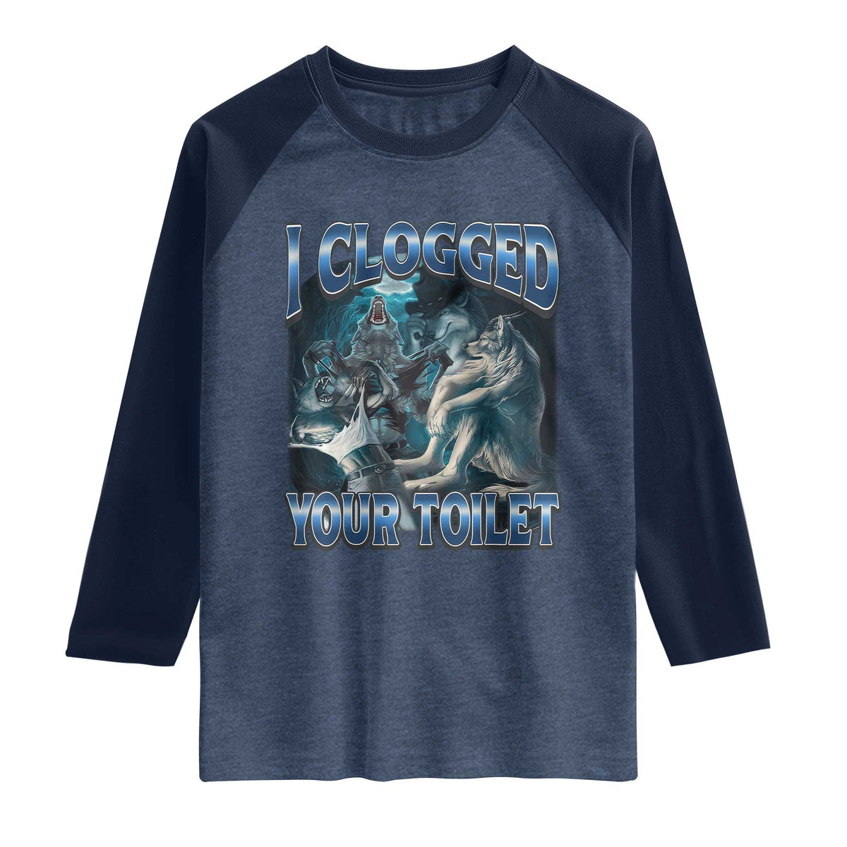 Alpha Wolf Meme Raglan Shirt I Clogged Your Toilet Funny Unhinged Stupid Brainrot