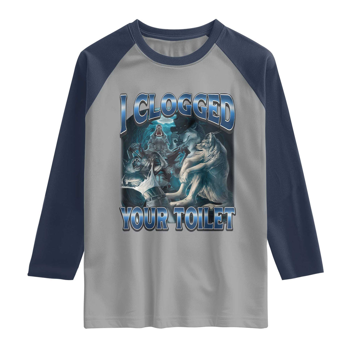 Alpha Wolf Meme Raglan Shirt I Clogged Your Toilet Funny Unhinged Stupid Brainrot