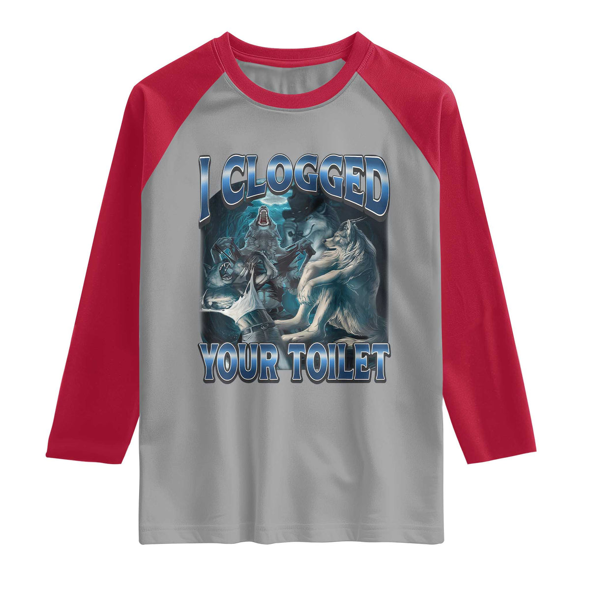 Alpha Wolf Meme Raglan Shirt I Clogged Your Toilet Funny Unhinged Stupid Brainrot