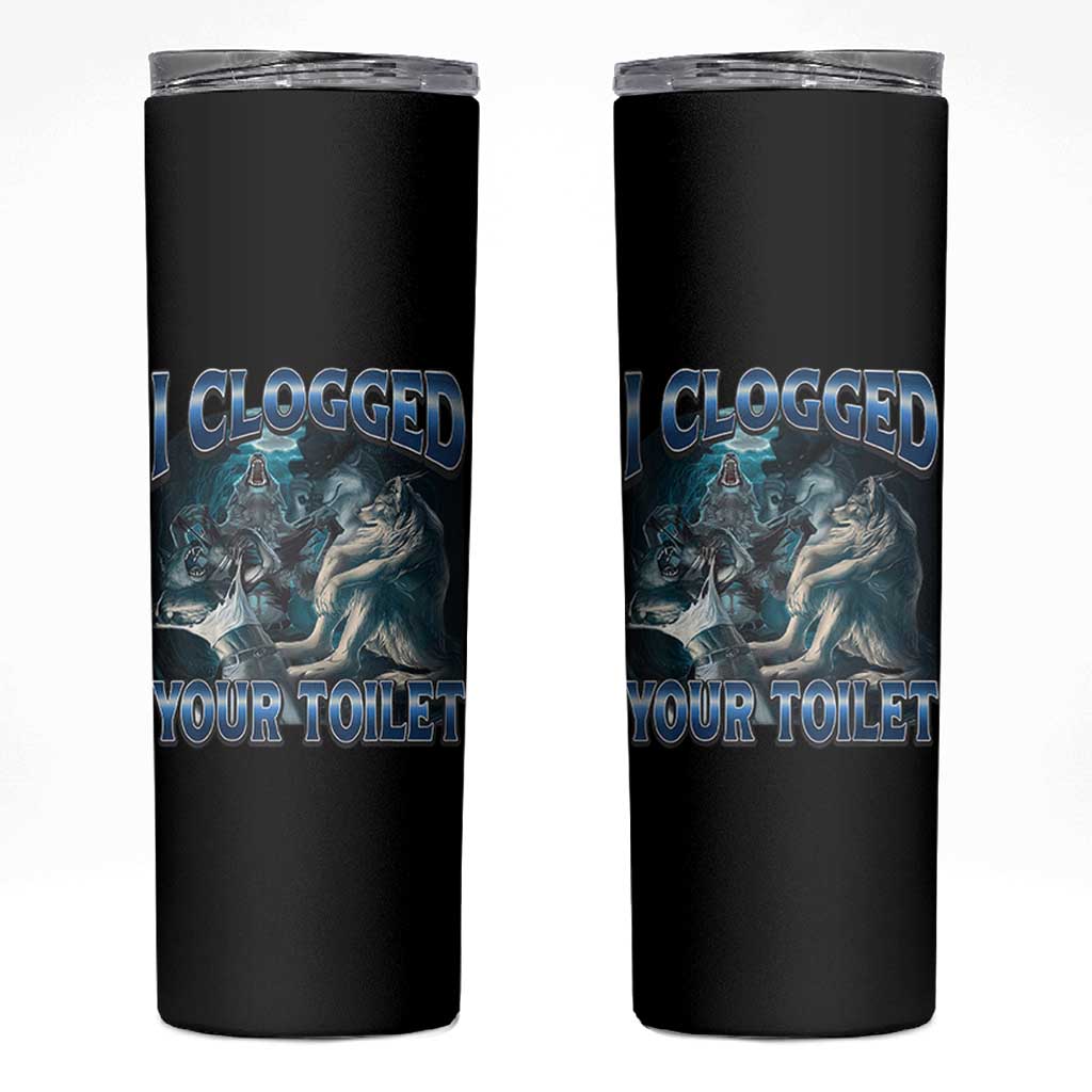 Alpha Wolf Meme Skinny Tumbler I Clogged Your Toilet Funny Unhinged Stupid Brainrot