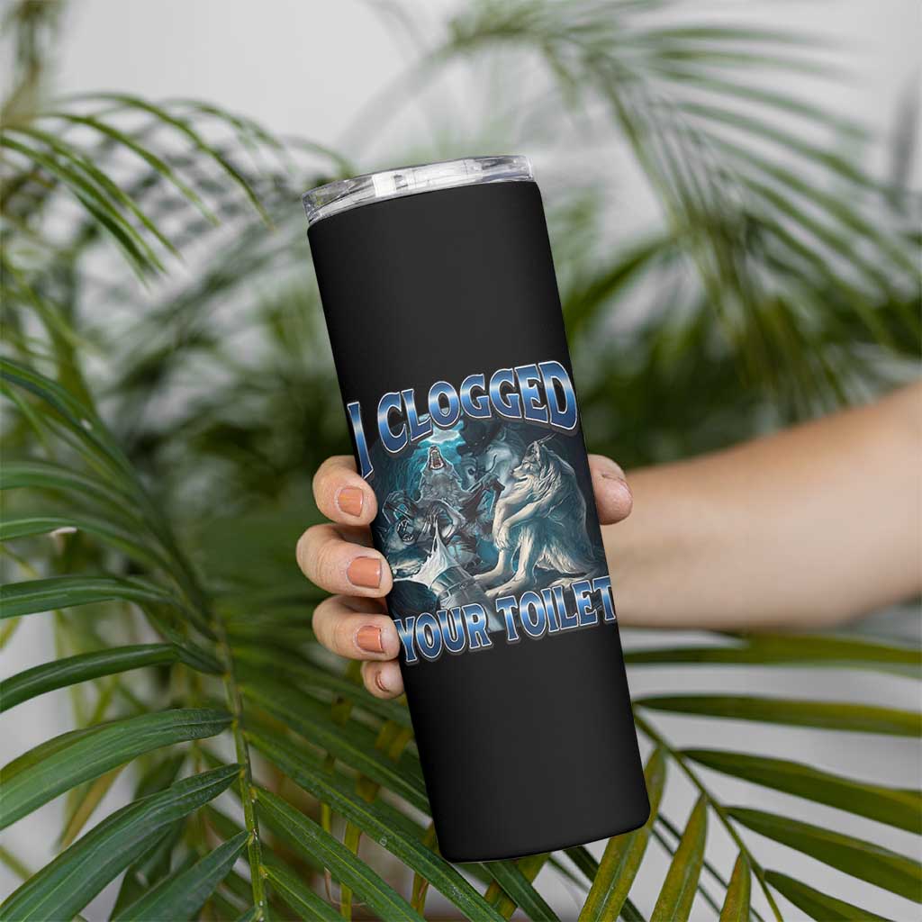 Alpha Wolf Meme Skinny Tumbler I Clogged Your Toilet Funny Unhinged Stupid Brainrot