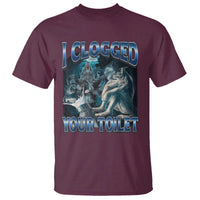Alpha Wolf Meme T Shirt I Clogged Your Toilet Funny Unhinged Stupid Brainrot
