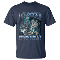 Alpha Wolf Meme T Shirt I Clogged Your Toilet Funny Unhinged Stupid Brainrot