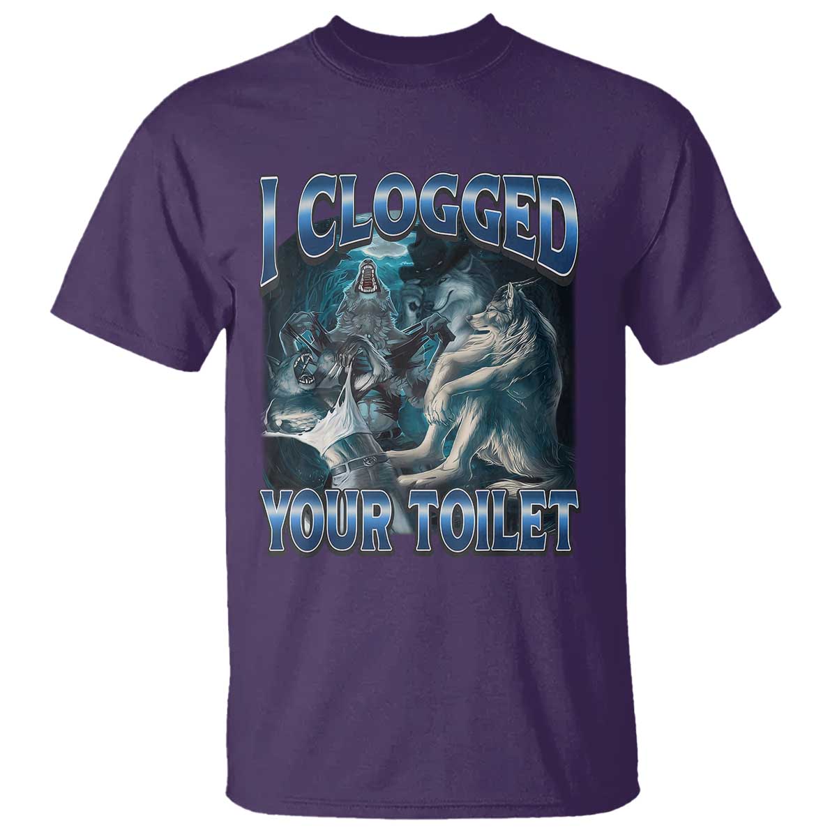 Alpha Wolf Meme T Shirt I Clogged Your Toilet Funny Unhinged Stupid Brainrot