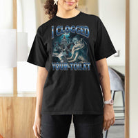 Alpha Wolf Meme T Shirt For Women I Clogged Your Toilet Funny Unhinged Stupid Brainrot