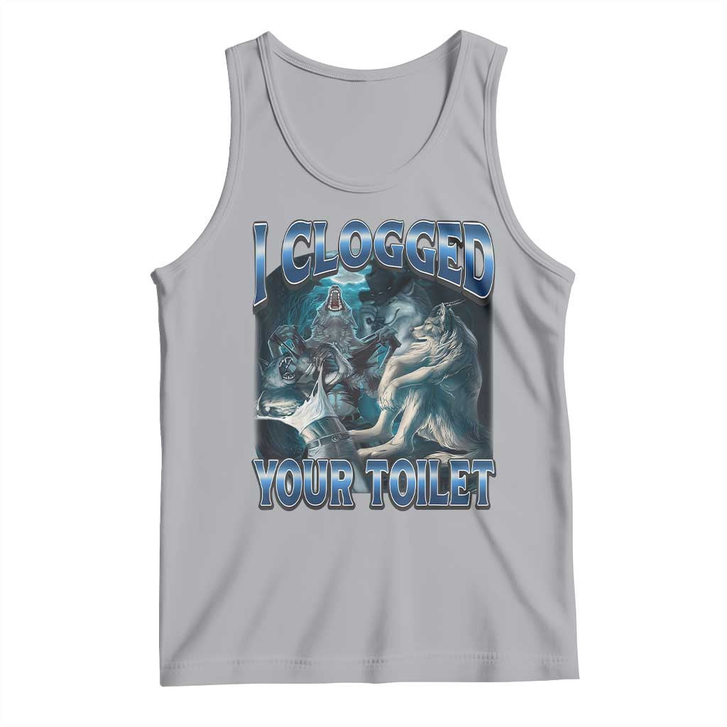 Alpha Wolf Meme Tank Top I Clogged Your Toilet Funny Unhinged Stupid Brainrot