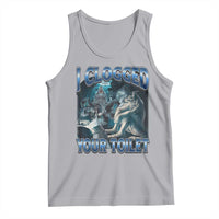 Alpha Wolf Meme Tank Top I Clogged Your Toilet Funny Unhinged Stupid Brainrot