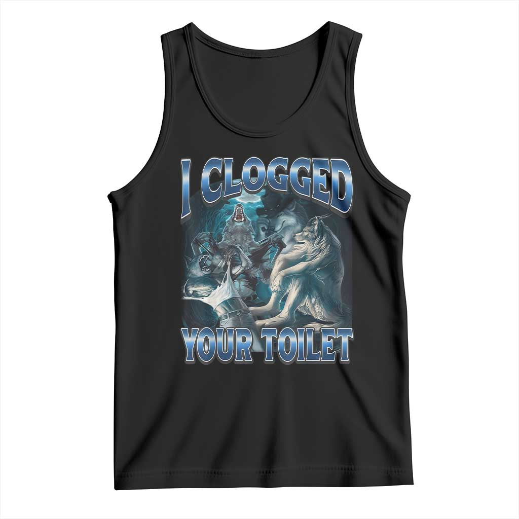 Alpha Wolf Meme Tank Top I Clogged Your Toilet Funny Unhinged Stupid Brainrot