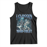 Alpha Wolf Meme Tank Top I Clogged Your Toilet Funny Unhinged Stupid Brainrot