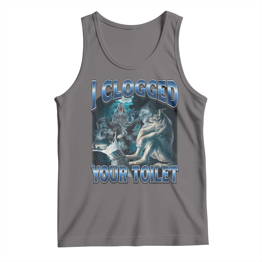Alpha Wolf Meme Tank Top I Clogged Your Toilet Funny Unhinged Stupid Brainrot