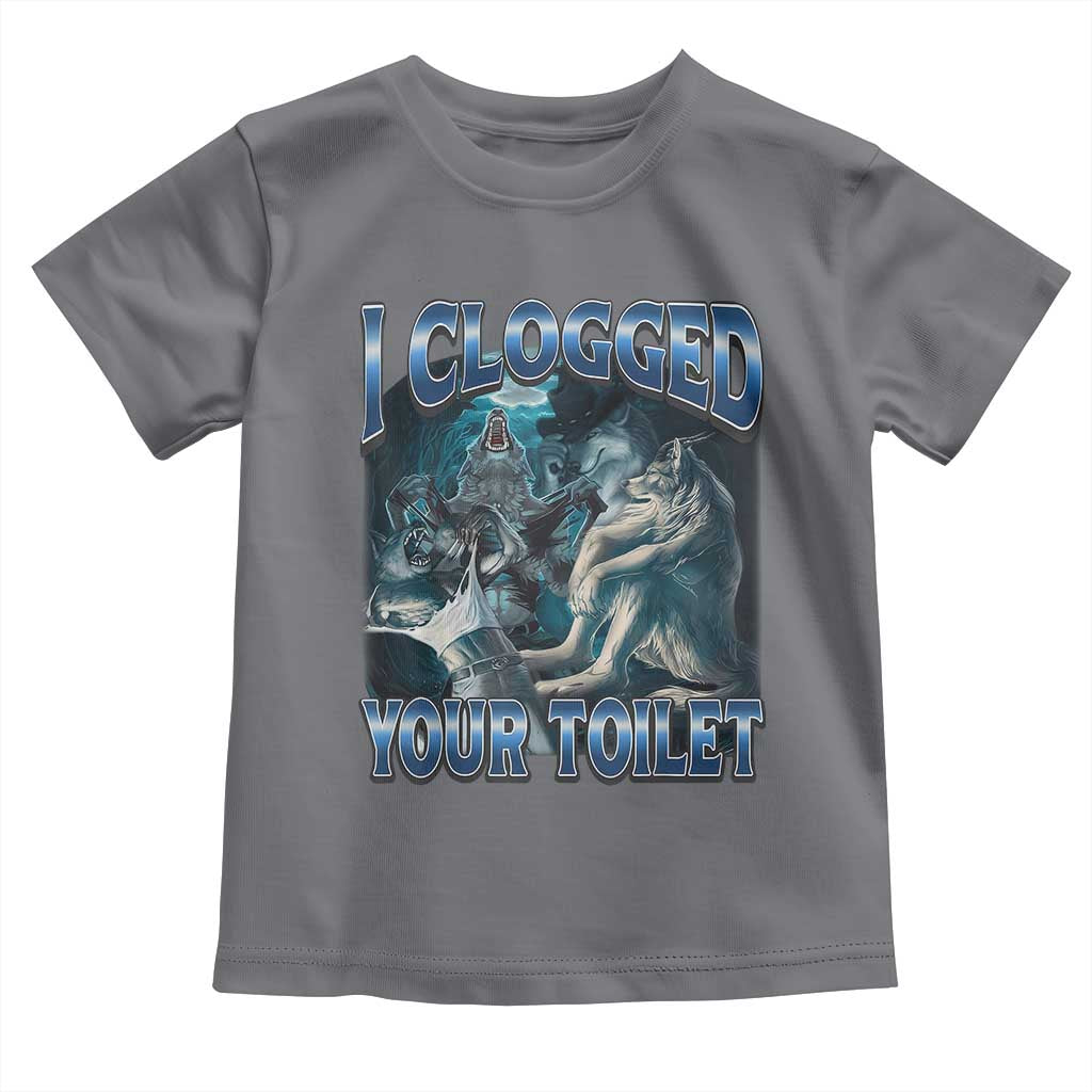 Alpha Wolf Meme Toddler T Shirt I Clogged Your Toilet Funny Unhinged Stupid Brainrot