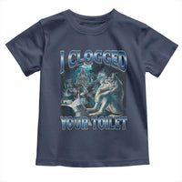 Alpha Wolf Meme Toddler T Shirt I Clogged Your Toilet Funny Unhinged Stupid Brainrot