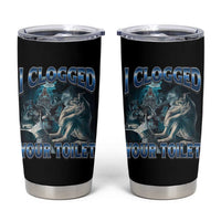 Alpha Wolf Meme Tumbler Cup I Clogged Your Toilet Funny Unhinged Stupid Brainrot