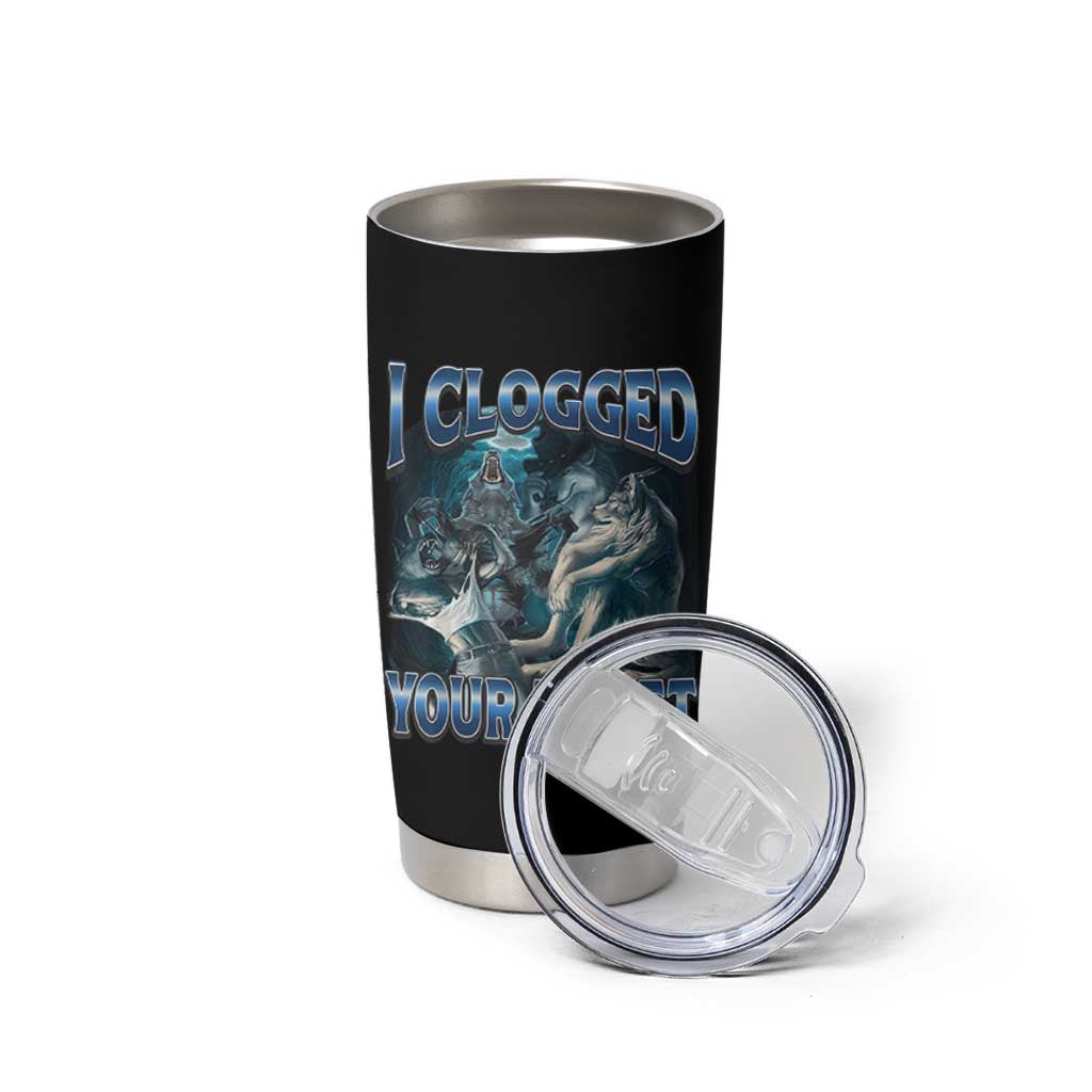 Alpha Wolf Meme Tumbler Cup I Clogged Your Toilet Funny Unhinged Stupid Brainrot