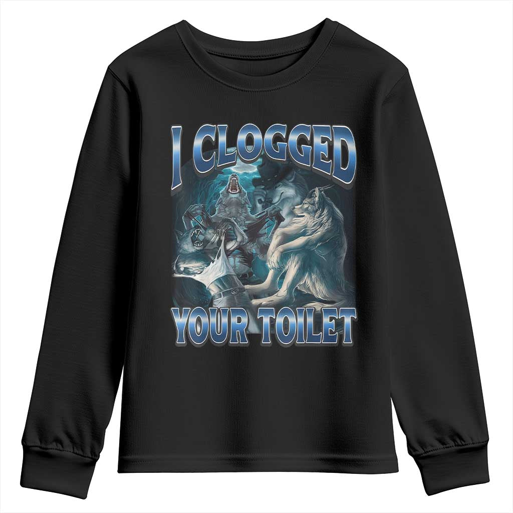 Alpha Wolf Meme Youth Sweatshirt I Clogged Your Toilet Funny Unhinged Stupid Brainrot
