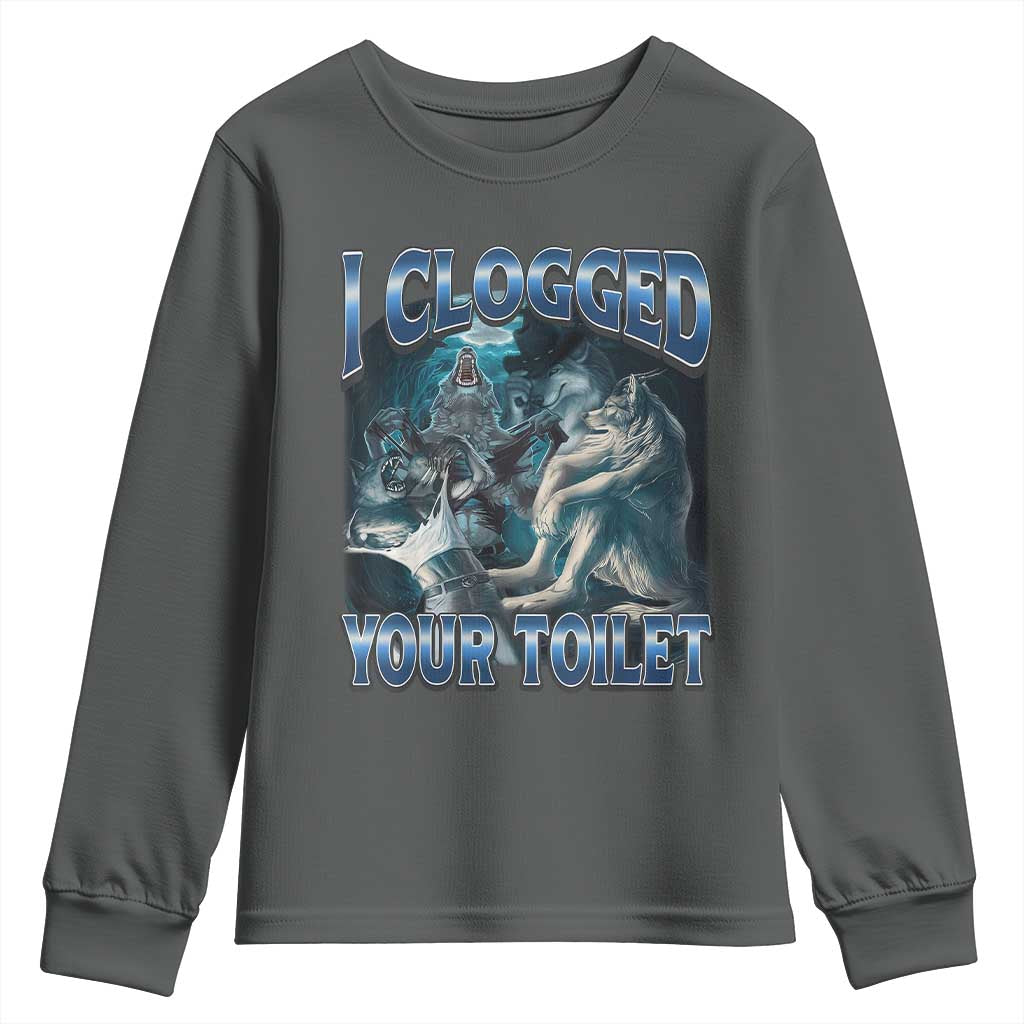 Alpha Wolf Meme Youth Sweatshirt I Clogged Your Toilet Funny Unhinged Stupid Brainrot