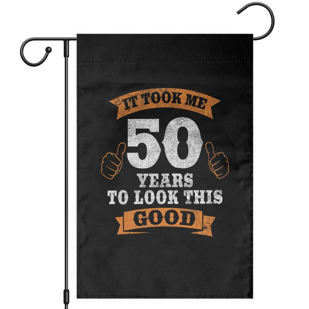 50th Birthday Gifts Garden Flag 50 Year Old Gifts Took Me 50 Years To Look This Good