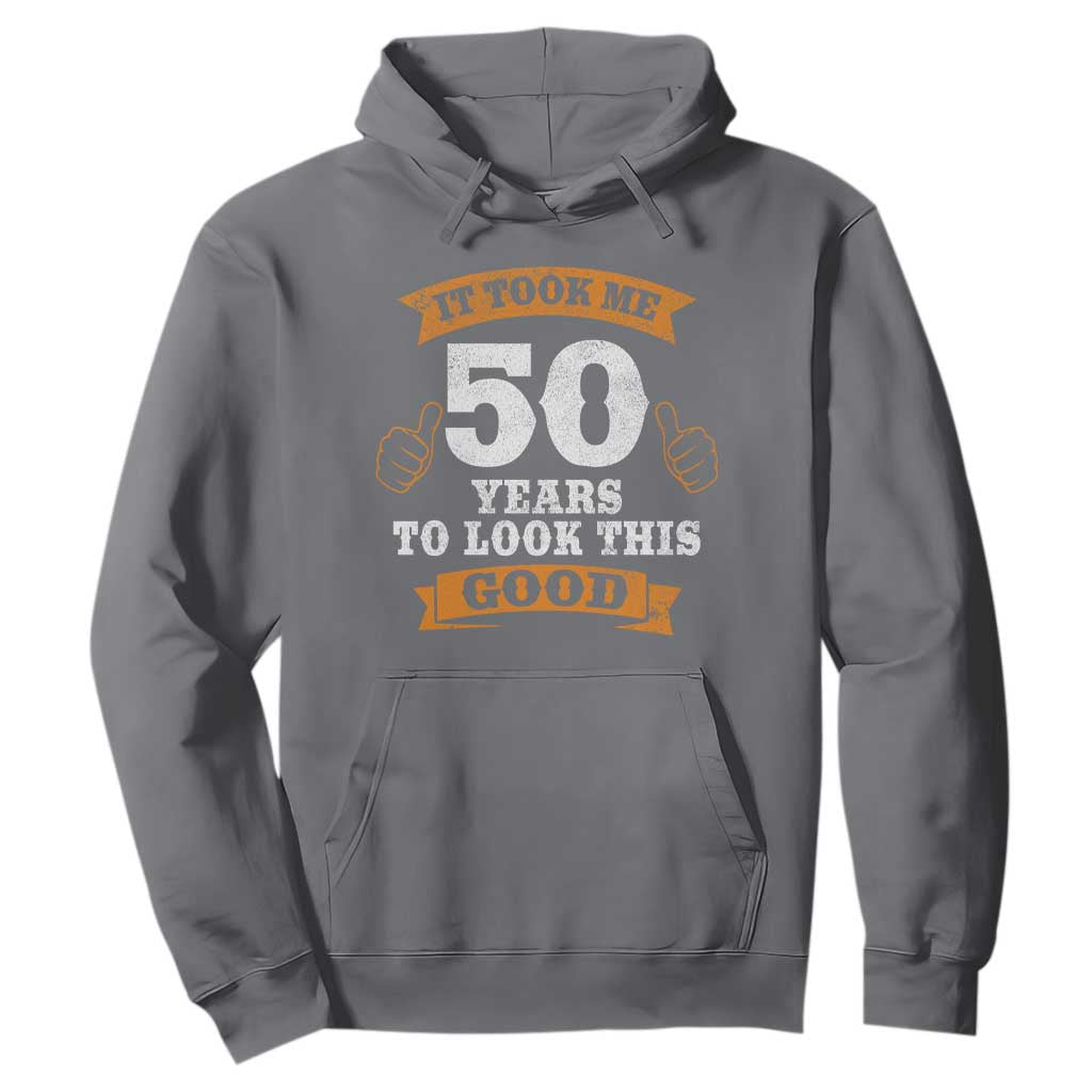 50th Birthday Gifts Hoodie 50 Year Old Gifts Took Me 50 Years To Look This Good