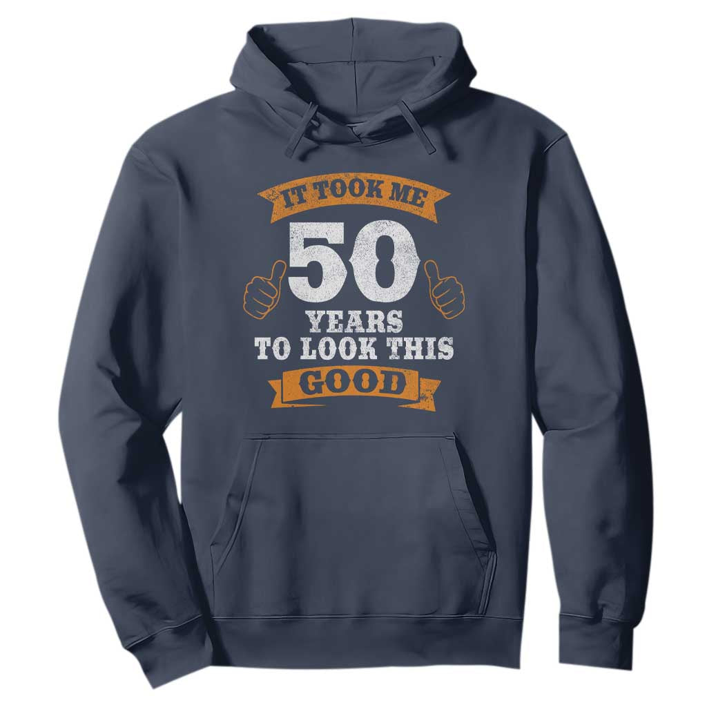 50th Birthday Gifts Hoodie 50 Year Old Gifts Took Me 50 Years To Look This Good