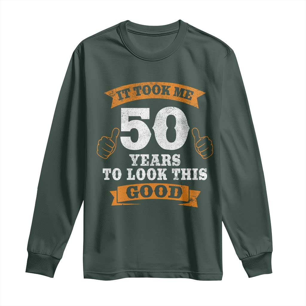 50th Birthday Gifts Long Sleeve Shirt 50 Year Old Gifts Took Me 50 Years To Look This Good