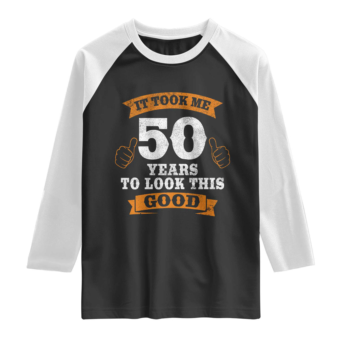 50th Birthday Gifts Raglan Shirt 50 Year Old Gifts Took Me 50 Years To Look This Good