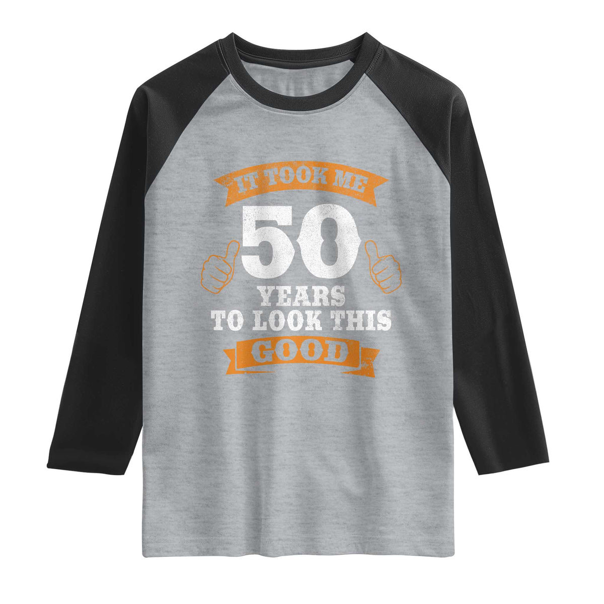 50th Birthday Gifts Raglan Shirt 50 Year Old Gifts Took Me 50 Years To Look This Good