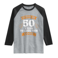 50th Birthday Gifts Raglan Shirt 50 Year Old Gifts Took Me 50 Years To Look This Good