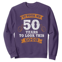 50th Birthday Gifts Sweatshirt 50 Year Old Gifts Took Me 50 Years To Look This Good