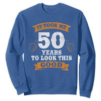50th Birthday Gifts Sweatshirt 50 Year Old Gifts Took Me 50 Years To Look This Good