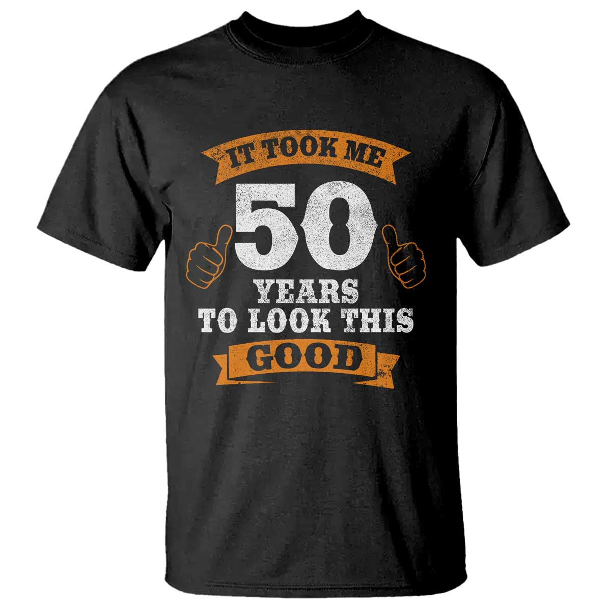 50th Birthday Gifts T Shirt 50 Year Old Gifts Took Me 50 Years To Look This Good