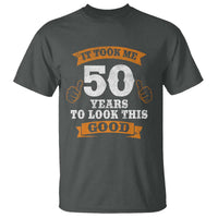 50th Birthday Gifts T Shirt 50 Year Old Gifts Took Me 50 Years To Look This Good