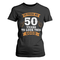 50th Birthday Gifts T Shirt For Women 50 Year Old Gifts Took Me 50 Years To Look This Good