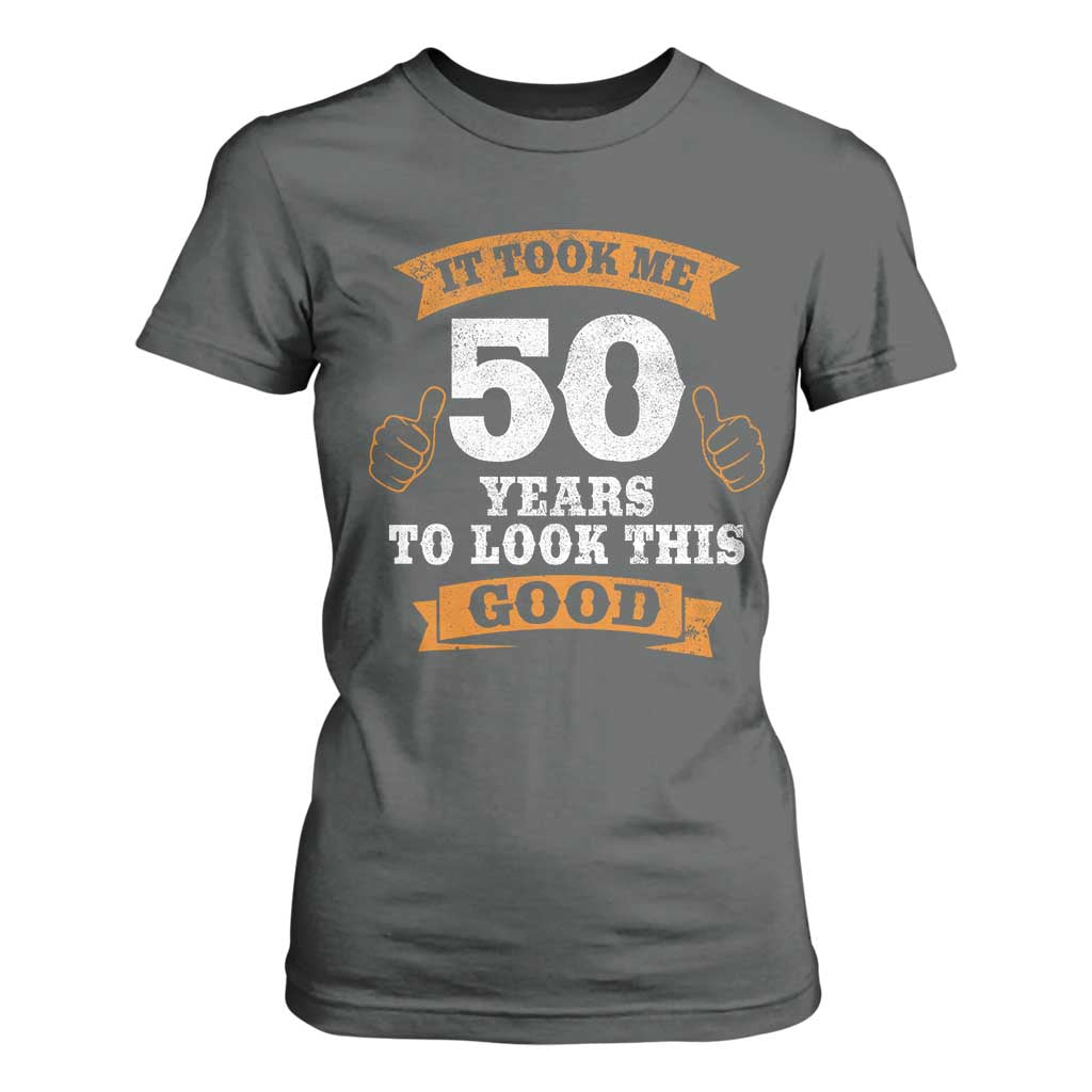 50th Birthday Gifts T Shirt For Women 50 Year Old Gifts Took Me 50 Years To Look This Good