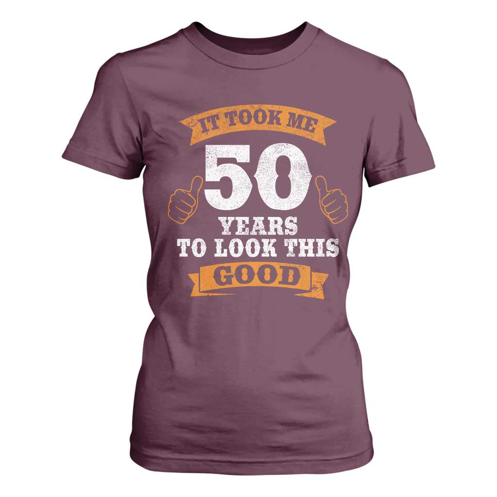 50th Birthday Gifts T Shirt For Women 50 Year Old Gifts Took Me 50 Years To Look This Good