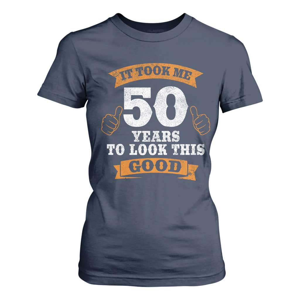 50th Birthday Gifts T Shirt For Women 50 Year Old Gifts Took Me 50 Years To Look This Good
