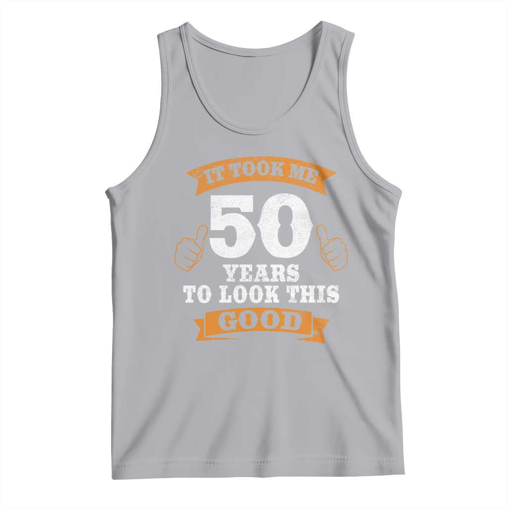 50th Birthday Gifts Tank Top 50 Year Old Gifts Took Me 50 Years To Look This Good