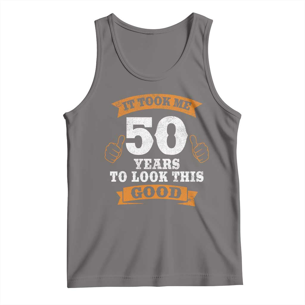 50th Birthday Gifts Tank Top 50 Year Old Gifts Took Me 50 Years To Look This Good