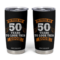 50th Birthday Gifts Tumbler Cup 50 Year Old Gifts Took Me 50 Years To Look This Good