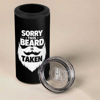 Sorry This Beard Is Taken 4 in 1 Can Cooler Tumbler Valentines Day For Him Dad