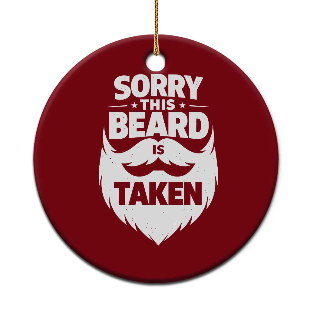 Sorry This Beard Is Taken Ceramic Ornament Valentines Day For Him Dad