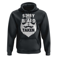 Sorry This Beard Is Taken Hoodie Valentines Day For Him Dad