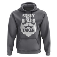 Sorry This Beard Is Taken Hoodie Valentines Day For Him Dad